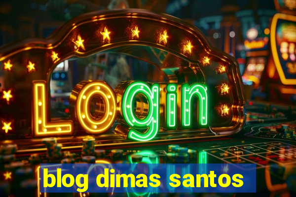 blog dimas santos